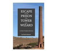Escape from the Prison of the Tower of the Wizard: An Option Paralysis Adventure
