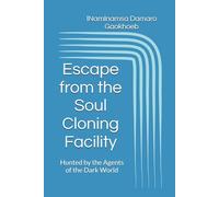 Escape from the Soul Cloning Facility: Hunted by the Agents of the Dark World