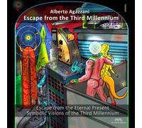 Escape from the Third Millennium: Escape from the Eternal Present Symbolic Visions of the Third Millennium