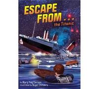 Escape from . . . the Titanic by Mary Kay Carson & Illustrated by Nigel Chilvers Mary Kay Carson Illustrated by Nigel Chilvers (Auteur)