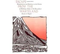 Escape From The Wasteland - Romanticism And Realism In The Fiction Of Mishima Yukio And Oe Kenzaburo