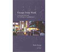 Escape From Work: Freelancing Youth And The Challenge To Corporate Japan