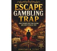Escape Gambling Trap: How Casinos Keep You Playing and How to Break Free