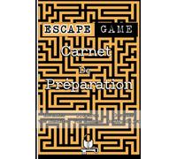 Escape Game - Carnet de préparation: Inventez vos histoires - Préparez vos énigmes - Devenez maître du jeu