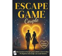 Escape Game Couple: Une aventure d’escape game adulte à vivre à deux - 14 chapitres interactifs, une seule histoire