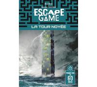 Escape game : La Tour noyée: Échappez-vous en 60 minutes !
