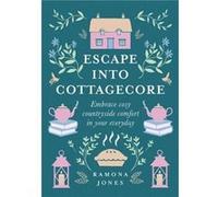 Escape Into Cottagecore: Embrace Cosy Countryside Comfort in Your Everyday