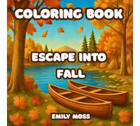 Escape Into Fall:A Realistic Nature Coloring Book for Teens & Adults - Art-Therapy and Stress Relief Through Forests, Lakes, and Quiet Places: A ... Villages and Scenic Trails for All Ages