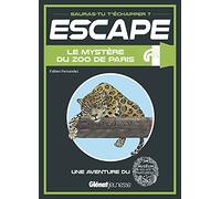 Escape ! Le mystère du zoo de Paris: Une aventure au Parc zoologique de Paris