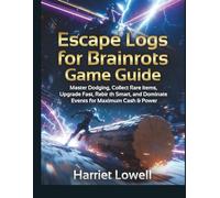 Escape Logs for Brainrots Game Guide: Master Dodging, Collect Rare Items, Upgrade Fast, Rebirth Smart, and Dominate Events for Maximum Cash & Power