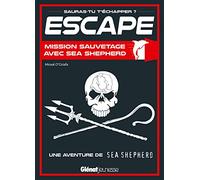 Escape ! Mission sauvetage avec Sea Shepherd