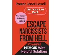 Escape Narcissists From Hell: Powerful Memoir With Helpful Solutions, Narcissism Self-Healing Guide, Get Back Your Life