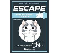 Escape ! Perdue dans la ville Une aventure de Chi - Konami Kanata - Glénat Jeunesse - broché - Document jeunesse