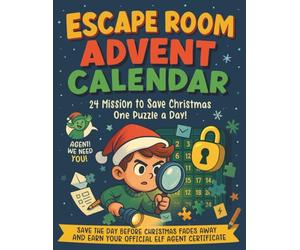 Escape Room Advent Calendar Book for Kids: 24 Puzzle Missions to Solve Riddles, Save Christmas & Earn Your Official Elf Agent Certificate | Perfect for Ages 6-9