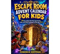 Escape Room Advent Calendar for Kids: 24 Days of Brain-Boosting Logic Puzzles, Codes, and STEM Challenges for Kids Ages 8-12