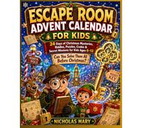 Escape Room Advent Calendar For Kids: 24 Days of Christmas Mysteries, Riddles, Puzzles, Codes & Secret Missions for Kids Ages 6-12. Can You Solve Them All Before Christmas?