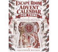 Escape Room Advent Calendar for Teens: 24 Days of Secret Codes, Logic Puzzles, and Hidden Clues in a Christmas Mystery Adventure