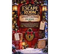 Escape Room Advent Calendar Journal: 24 Days of Christmas Memories, Reflections, Riddles & Festive Fun to Record Before Christmas Eve