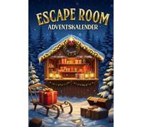 Escape Room Adventskalender 2025: 24 spannende Escape Rätsel bis Weihnachten (Logik, Knobeln & Denksport) für eine magische Adventszeit