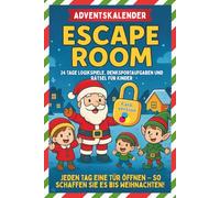 Escape Room Adventskalender: 24 Tage Logikspiele, Denksportaufgaben und Rätsel (3 tägliche Herausforderungen) | Weihnachts-Countdown Buch für Kinder