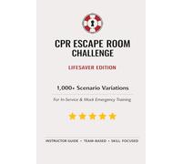Escape Room Challenge Guide: Lifesaver Edition: Solve the challenges, perform the skills correctly, and let EMS in before the VIC is lost.