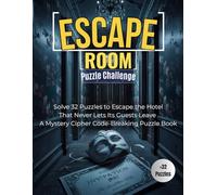 Escape Room Puzzle Challenge: Solve 32 Puzzles to Escape the Hotel That Never Lets Its Guests Leave | A Mystery Cipher Code-Breaking Puzzle Book