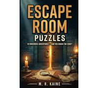 Escape Room Puzzles: 10 Immersive Adventures with 60 Original Brain Teasers, Ciphers, Logic Puzzles & Codes for Teens and Adults - Solutions Included