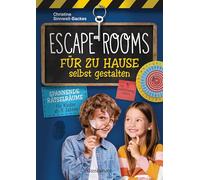 Escape Rooms für zu Hause selbst gestalten: Spannende Rätselräume für Kinder ab 8 Jahren. Codes, Schlösser, Geheimschriften u.v.m.