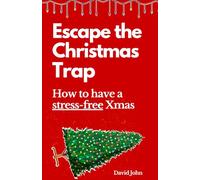 Escape the Christmas Trap: How to have a stress-free Xmas