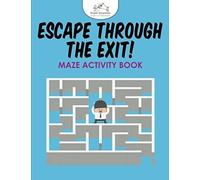 Escape Through The Exit! Maze Activity Book