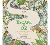 Escape To Oz: A Colouring Book Adventure Good Wives And Warriors, (Auteur)
