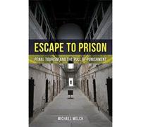 Escape to Prison: Penal Tourism and the Pull of Punishment - [Version Originale] Inconnu (Auteur)