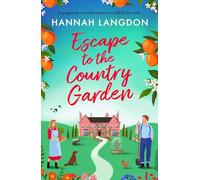 Escape to the Country Garden: A gorgeously moreish romance to fall in love with