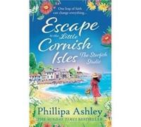 Escape to the Little Cornish Isles The Starfish Studio by Phillipa Ashley Paperback Book Inconnu (Auteur)