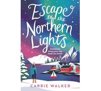 Escape to the Northern Lights: A hilarious and heartwarming escapist romance, perfect to curl up this Christmas