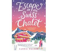 Escape to the Swiss Chalet: The must-read hilarious rom-com to escape with! Perfect for fans of Chalet Girl and Bridget Jones