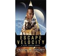 Jason M. Hough – Escape Velocity : A Dire Earth Novel