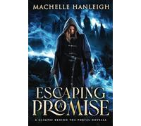 Escaping A Promise: A Glimpse Behind The Portal Novella