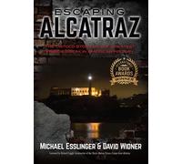 Escaping Alcatraz: The Untold Story of the Greatest Prison Break in American History
