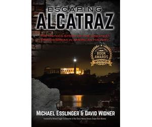 Escaping Alcatraz: The Untold Story of the Greatest Prison Break in American History