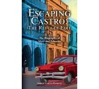 Escaping Castro - The Refugee Edit: The Biography Of Mary And Eduardo Paperback Book By Amber Garcia-Rameau