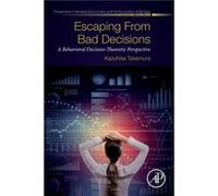 Escaping from Bad Decisions by Takemura Kazuhisa Professor of Psychology and Economics and Director Center for Decision Research Waseda University Japan P Takemura Kazuhisa Professor of Psychology and