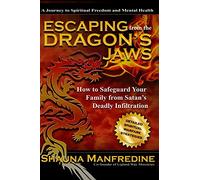 Escaping from the Dragon's Jaws: How to Safeguard Your Family from Satan's Deadly Infiltration
