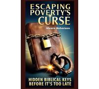 Escaping Poverty's Curse: Hidden Biblical Keys Before It's Too Late