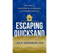 Escaping Quicksand: 10 Steps to Overcome the Overwhelm of Modern Homelife