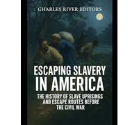 Escaping Slavery in America: The History of Slave Uprisings and Escape Routes Before the Civil War