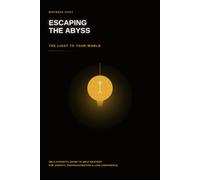 Escaping The Abyss: The light to your world: Self-Hypnotic Guide To Self Mastery For Anxiety, Procrastination & Low Confidence