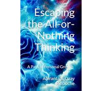 Escaping the All-or-Nothing Thinking: A Path to Personal Growth