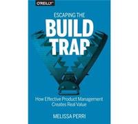 Escaping the Build Trap: How Effective Product Management Creates Real Value
