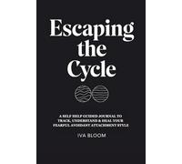 Escaping the Cycle: A Self Help Guided Journal To Track, Understand & Heal Your Fearful Avoidant Attachment Style